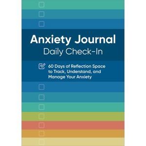 Anxiety Journal: Daily Check-In: 60 Days of Reflection Space to Track, Understan